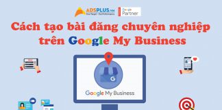 Cách tạo bài đăng chuyên nghiệp trên Google My Business Cách tạo bài đăng chuyên nghiệp trên Google My Business