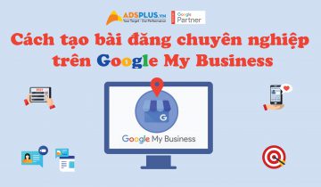 Cách tạo bài đăng chuyên nghiệp trên Google My Business Cách tạo bài đăng chuyên nghiệp trên Google My Business