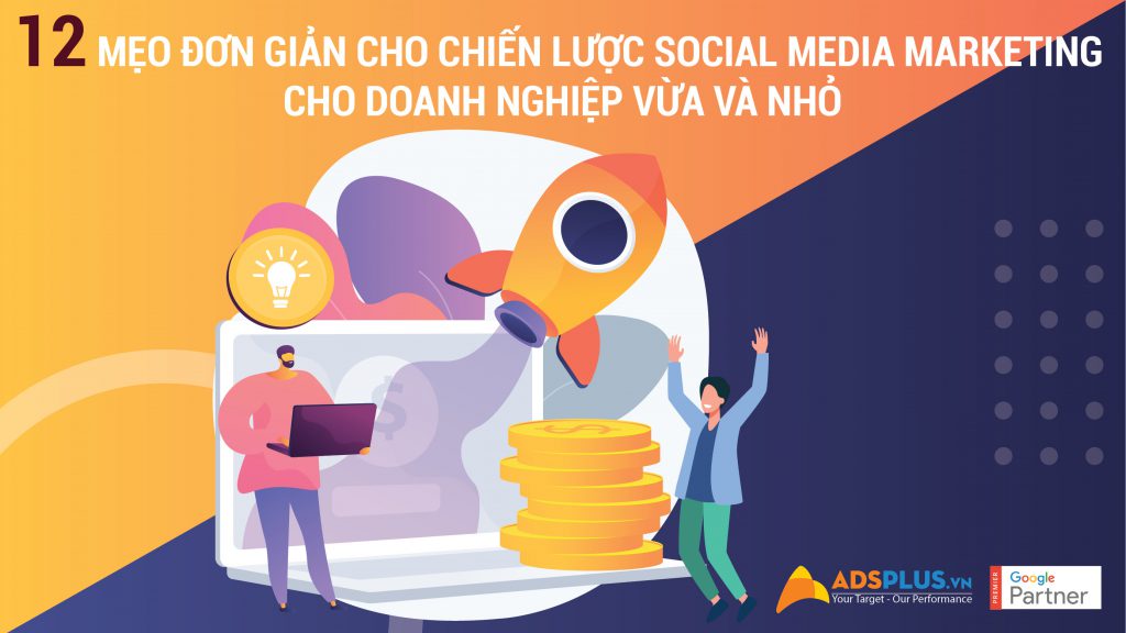 12 mẹo đơn giản cho chiến lược Social Media Marketing cho doanh nghiệp vừa và nhỏ