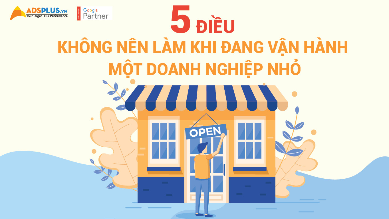 5 điều không nên làm khi đang vận hành một doanh nghiệp nhỏ 5 sai lầm trong kinh doanh cần tránh khi là một doanh nhân