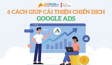 6 mẹo giúp cải thiện chiến dịch Google Ads 6 mẹo giúp cải thiện chiến dịch Google Ads