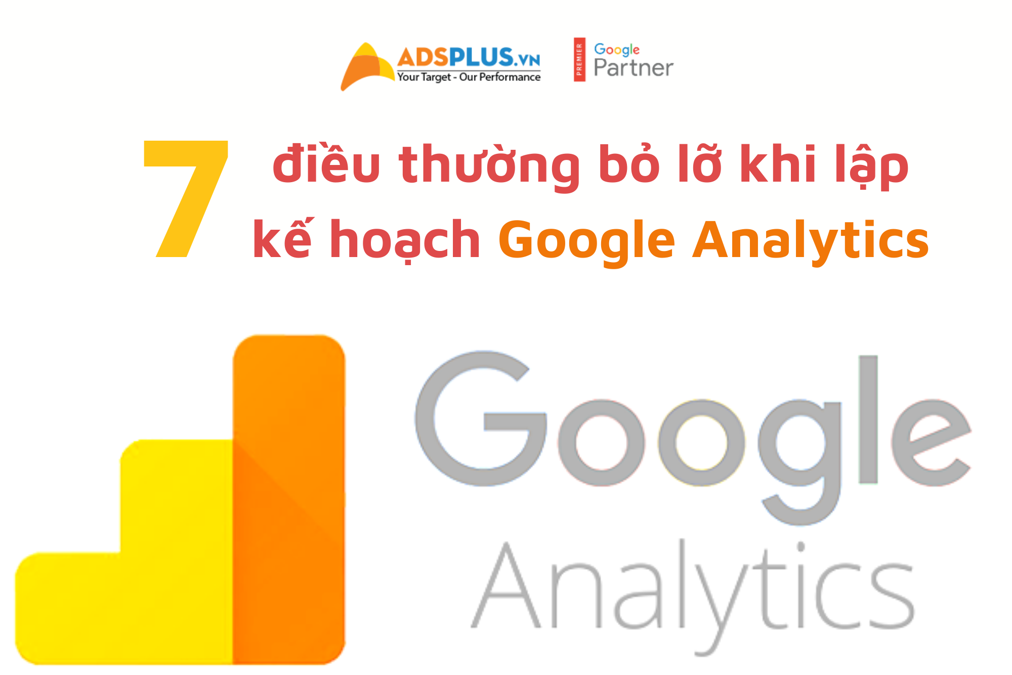 7 điều thường bỏ lỡ khi lập kế hoạch Google Analytics