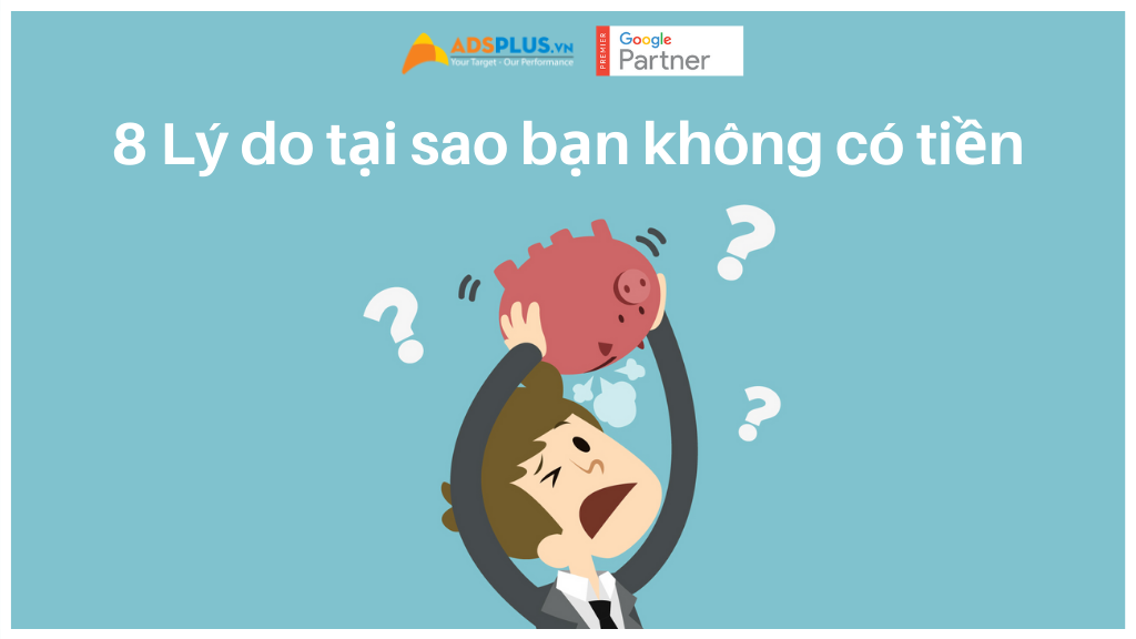 8 Lý do tại sao bạn không có tiền