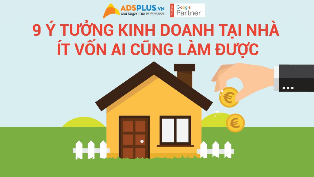 9 ý tưởng kinh doanh tại nhà ít vốn ai cũng làm được