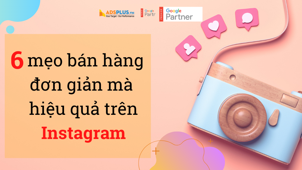 6 mẹo bán hàng đơn giản mà hiệu quả trên Instagram
