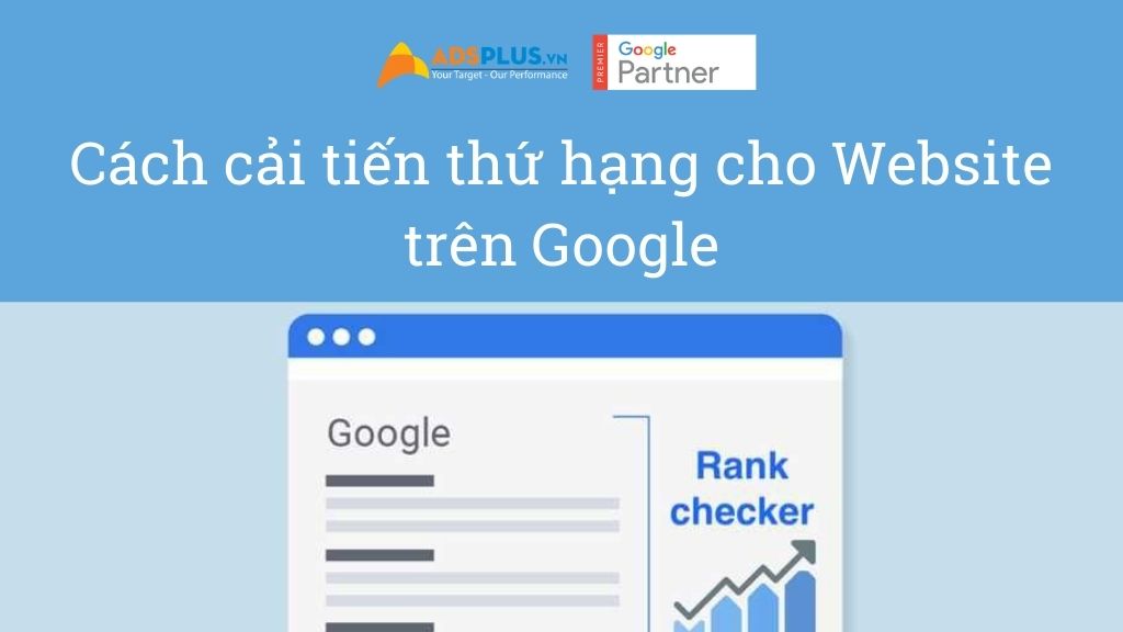 Cách cải tiến thứ hạng cho Website trên Google