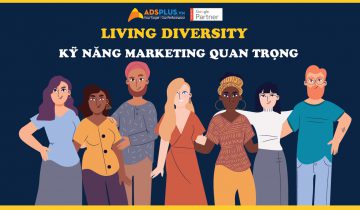 Living Diversity chính là kỹ năng Marketing quan trọng Living Diversity chính là kỹ năng Marketing quan trọng