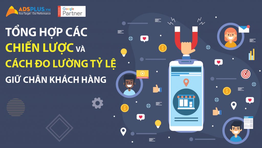 Tổng hợp các Chiến lược và cách đo lường tỷ lệ giữ chân khách hàng