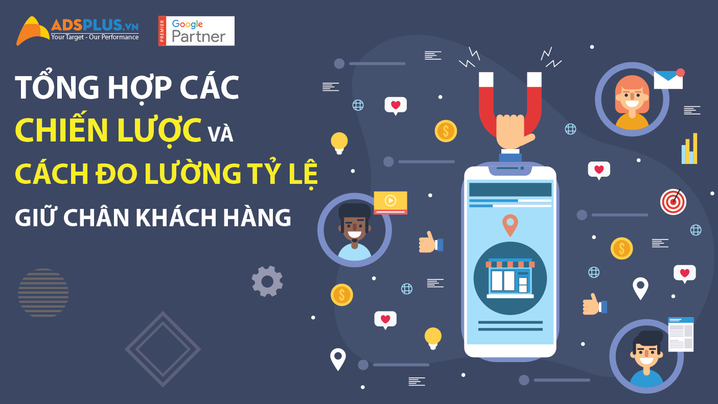 Tổng hợp các Chiến lược và cách đo lường tỷ lệ giữ chân khách hàng Tổng hợp các Chiến lược và cách đo lường tỷ lệ giữ chân khách hàng