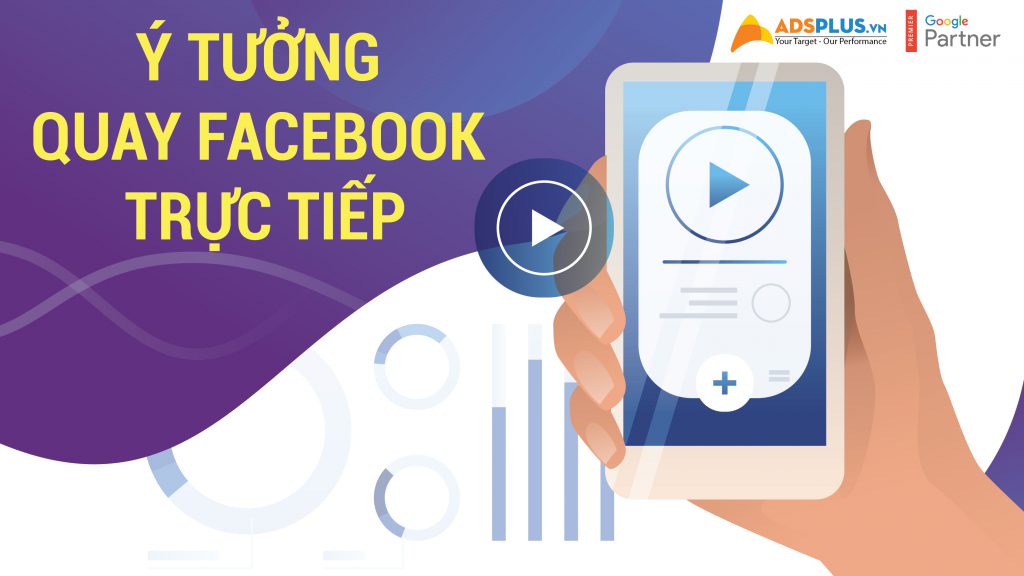 Ý tưởng quay Facebook trực tiếp