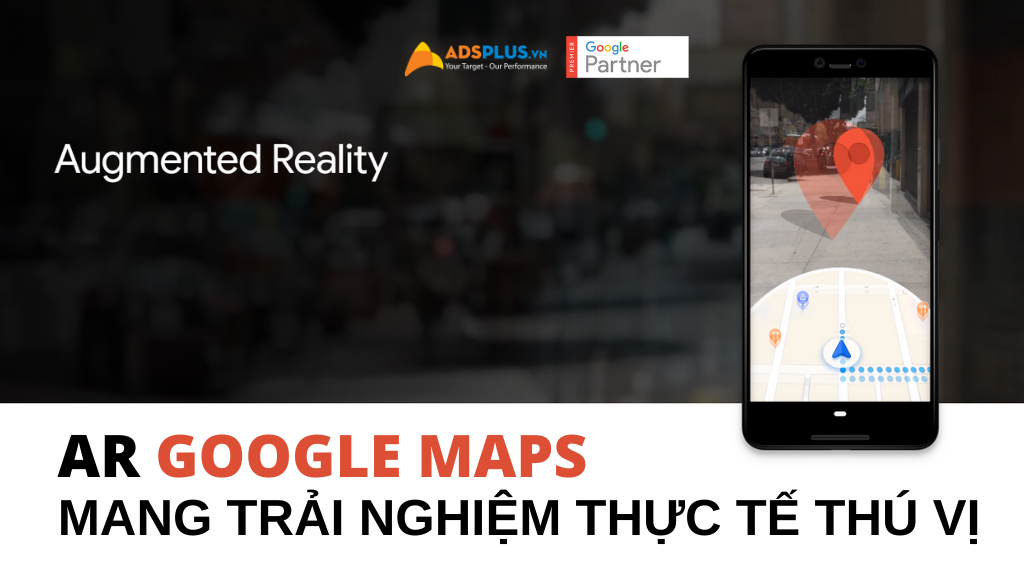 AR Google Maps mang trải nghiệm thực tế thú vị hơn