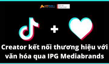 Creator trên TikTok kết nối thương hiệu với văn hóa qua IPG Mediabrands Creator trên TikTok kết nối thương hiệu với văn hóa qua IPG Mediabrands