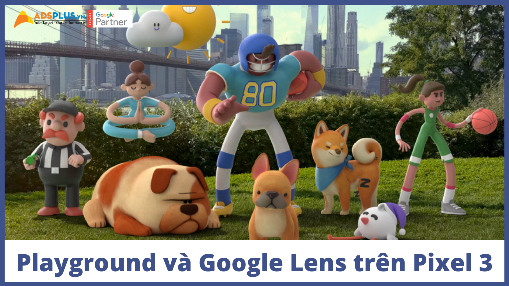 Google Lens là gì ? - Nhìn thế giới của bạn theo cách khác với Playground và Google Lens trên Pixel 3