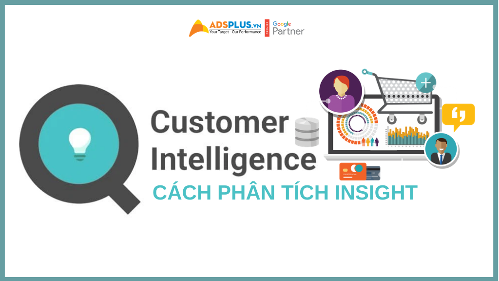 Cách phân tích Insight khách hàng (Customer Intelligence)