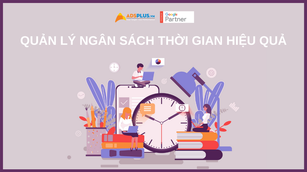 Bạn đã bố trí quản lý ngân sách thời gian tối ưu hiệu quả ?