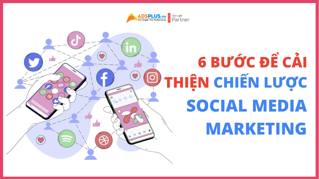 6 bước để cải thiện chiến lược social media marketing
