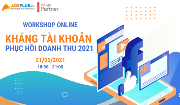 KHÁNG TÀI KHOẢN FACEBOOK - Phục hồi doanh thu [WORKSHOP]