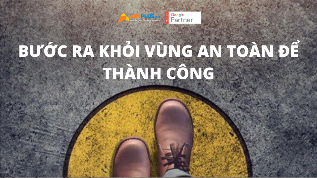 Tại sao bạn cần phải bước ra khỏi vùng an toàn của mình ?