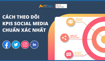 Cách theo dõi KPIs Social Media chuẩn xác nhất Cách theo dõi KPIs Social Media chuẩn xác nhất