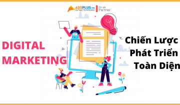 Digital Marketing 2021: Chiến lược toàn diện phát triển