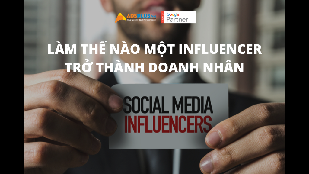 Định hướng kinh doanh: Làm thế nào một Influencer trở thành doanh nhân