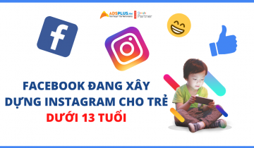 Facebook đang xây dựng Instagram cho trẻ dưới 13 tuổi