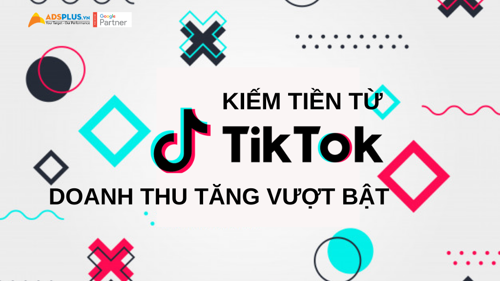Kiếm tiền từ TikTok mang lại doanh thu tăng vượt bật kiếm tiền từ Tiktok doanh thu tăng vượt bật