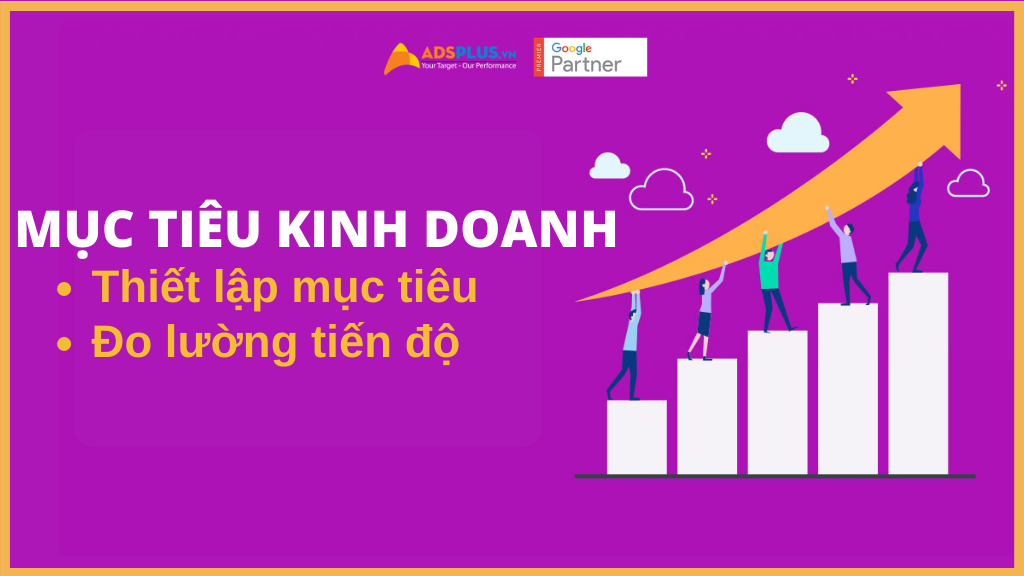 Mục tiêu kinh doanh: Hướng dẫn thiết lập mục tiêu và đo lường tiến độ