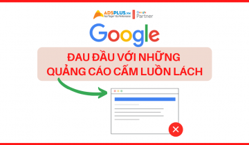 Quảng cáo trên Google luồn lách gây mất kiểm soát Quảng cáo trên Google luồn lách gây mất kiểm soát