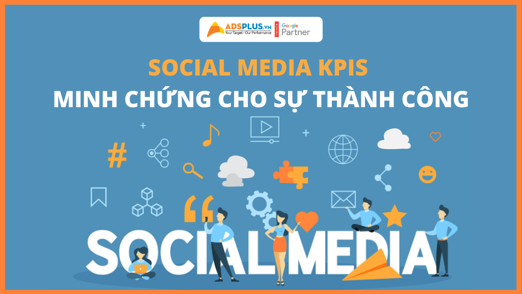 Social Media KPIs minh chứng cho sự thành công
