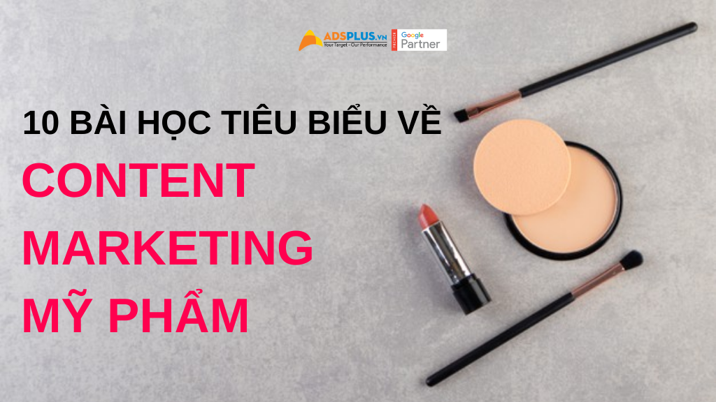 10 bài học tiêu biểu về content marketing mỹ phẩm