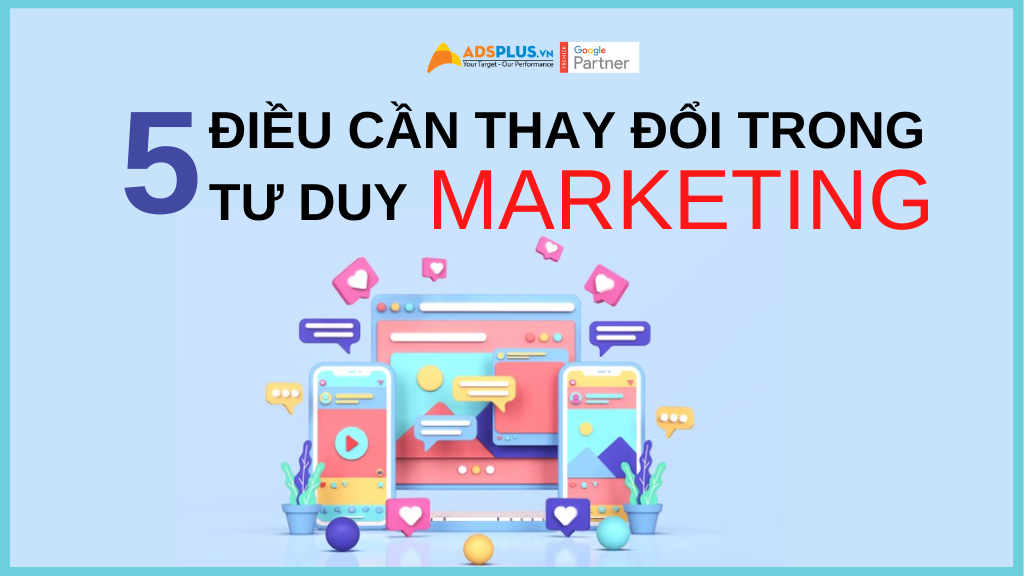 5 điều cần thay đổi trong tư duy marketing