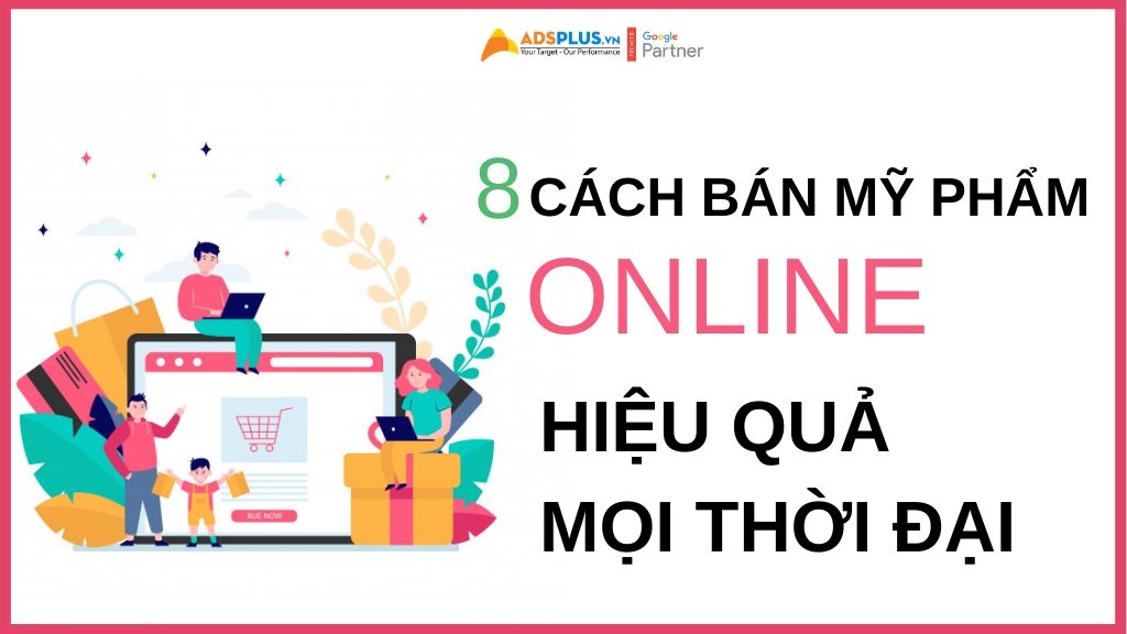 8 cách bán mỹ phẩm online hiệu quả mọi thời đại