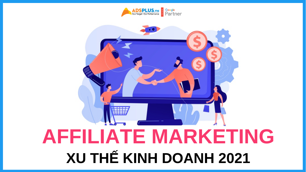 4 lời khuyên để bắt đầu kinh doanh Affiliate Marketing affiliate marketing xu thế kinh doanh 2021