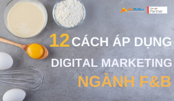 12 cách áp dụng Digital Marketing cho ngành F&B áp dụng digital marketing ngành f&b