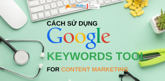 Cách sử dụng Google Keywords Tool để viết Content Marketing hấp dẫn hơn cách sử dụng google keywords tool cho content marketing