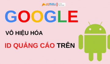 Google theo sau Apple vô hiệu hóa ID quảng cáo trên Android google vô hiệu hóa id quảng cáo trên android