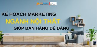 Kế hoạch marketing ngành nội thất giúp bán hàng dễ dàng hơn kế hoạch marketing ngành nội thất giúp bán hàng dễ dàng hơn