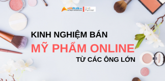 Kinh nghiệm bán mỹ phẩm online từ các ông lớn kinh nghiệm bán mỹ phẩm online từ các ông lớn