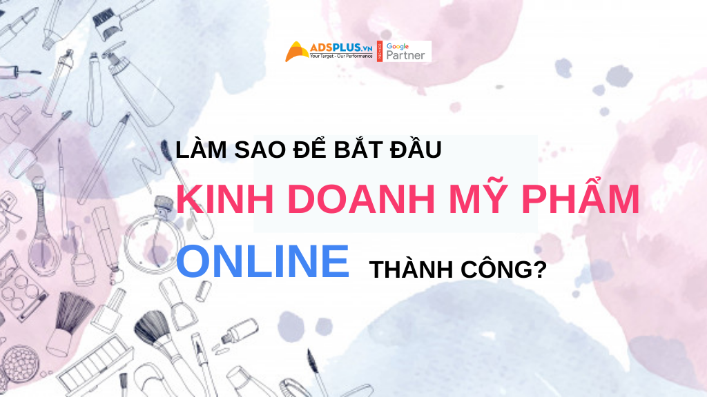 làm sao để kinh doanh mỹ phẩm online thành công