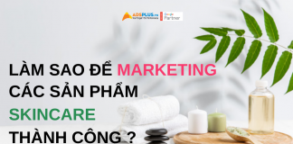 Làm thế nào để Marketing cho các sản phẩm skincare thành công ? làm thế nào để marketing các sản phẩm skincare thành công ?