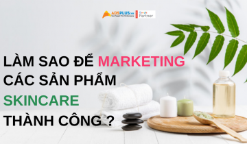 Làm thế nào để Marketing cho các sản phẩm skincare thành công ? làm thế nào để marketing các sản phẩm skincare thành công ?