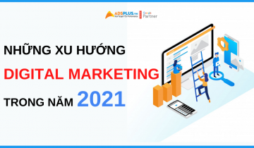 5 xu hướng digital marketing trong năm 2021 những xu hướng digital marketing trong năm 2021