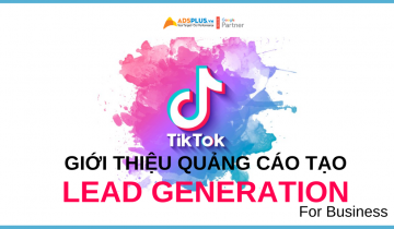 Tiktok giới thiệu quảng cáo tạo Lead Generation tik tok giới thiệu quảng cáo tạo lead generation