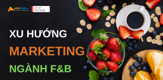 Marketing thành công với 10 F&B trends xu hướng marketing ngành f&b