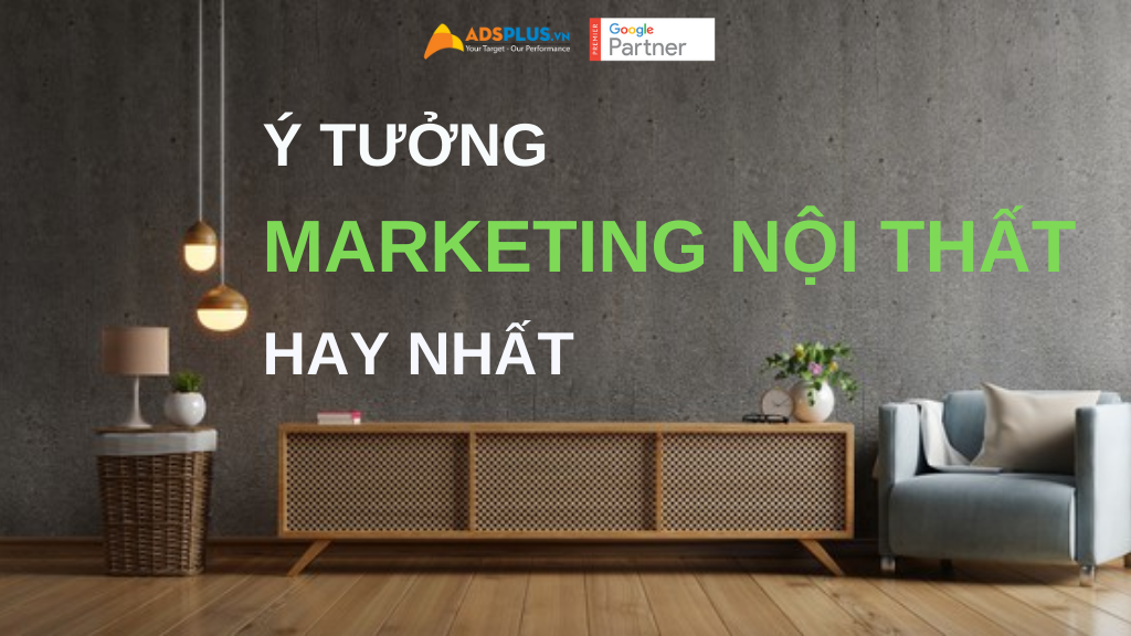 ý tưởng marketing nội thất hay nhất