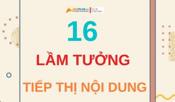 16 lầm tưởng về tiếp thị nội dung
