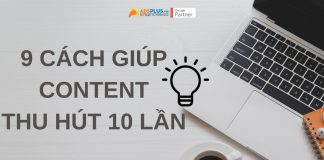 [HOT] 9 cách sẽ giúp các content thu hút gấp 10 lần