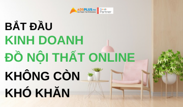 Bán đồ nội thất online không còn là điều khó khăn ? bắt đầu kinh doanh nội thất