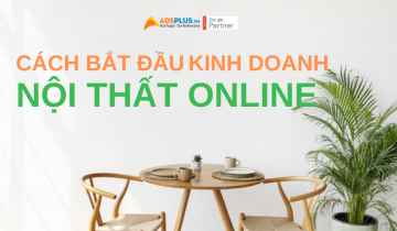 Các bước để bắt đầu kinh doanh nội thất online thành công bắt đầu kinh doanh nội thất online